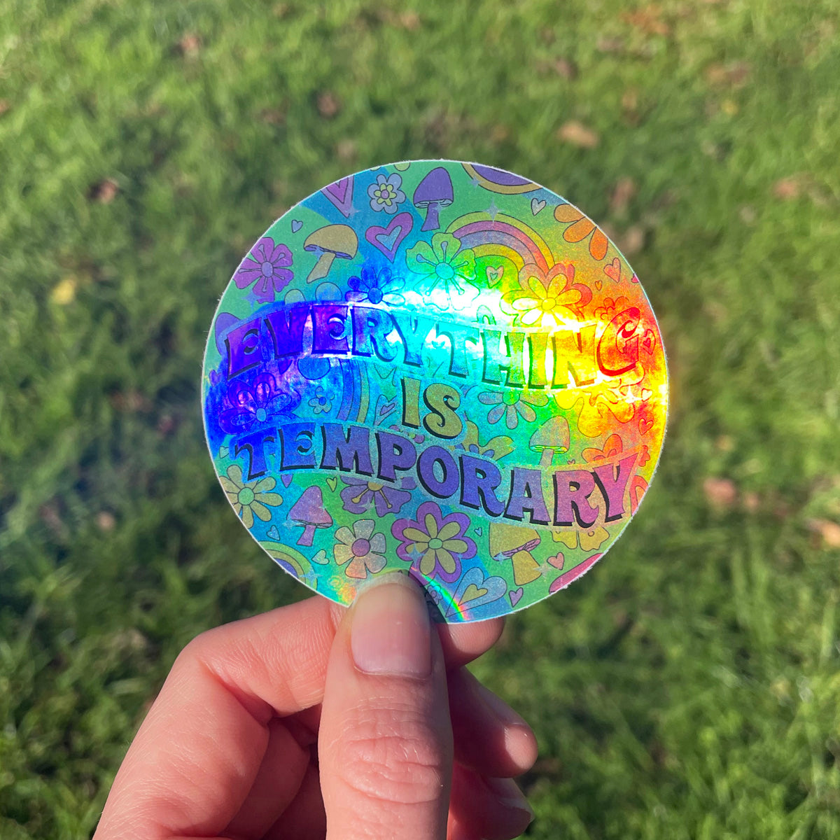 Everything is Temporary Holographic Sticker