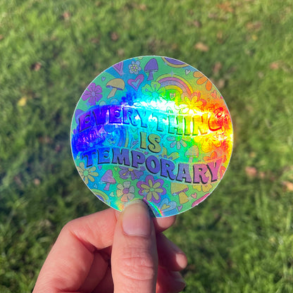 Everything is Temporary Holographic Sticker