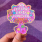 No Feeling Lasts Forever Sticker