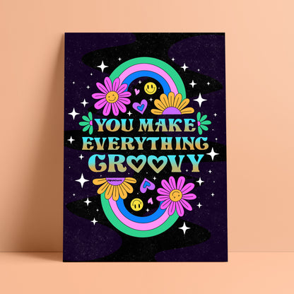 You Make Everything Groovy Art Print